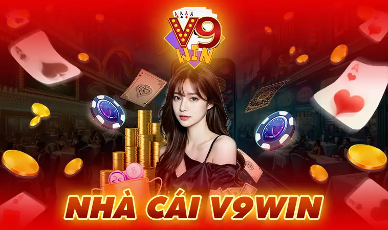 Nhà Cái V9WIN – Lựa Chọn Hàng Đầu Cho Dân Cá Cược Online